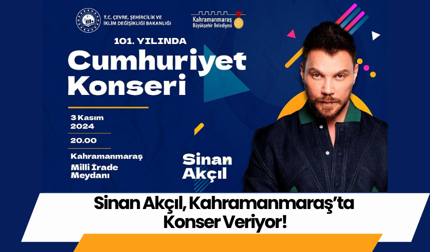 Sinan Akçıl, Kahramanmaraş’ta Konser Veriyor!