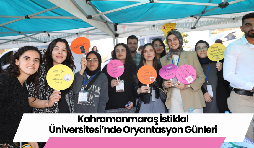 Kahramanmaraş İstiklal Üniversitesi’nde Oryantasyon Günleri