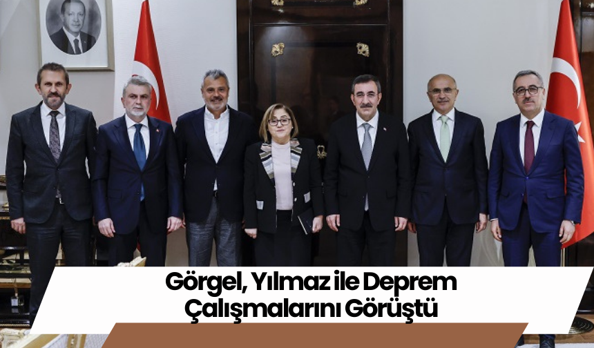 Görgel, Yılmaz ile Deprem Çalışmalarını Görüştü