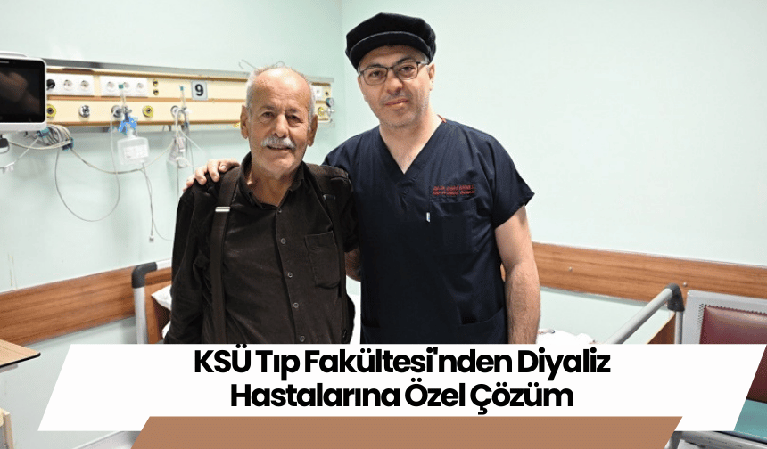 KSÜ Tıp Fakültesi'nden Diyaliz Hastalarına Özel Çözüm