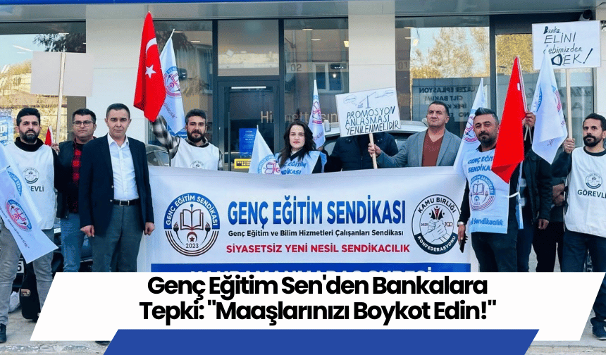 Genç Eğitim Sen'den Bankalara Tepki: "Maaşlarınızı Boykot Edin!"