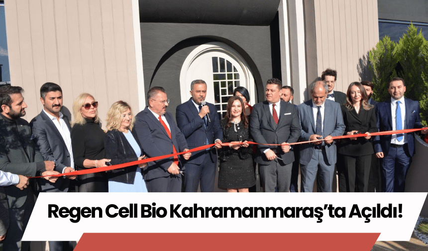 Regen Cell Bio Kahramanmaraş’ta Açıldı!