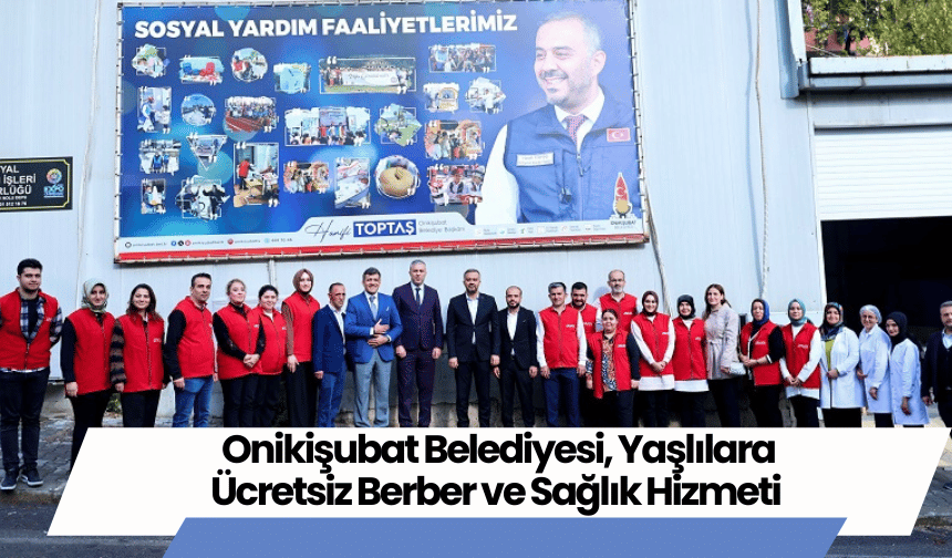 Onikişubat Belediyesi, Yaşlılara Ücretsiz Berber ve Sağlık Hizmeti