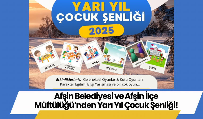 Afşin Belediyesi ve Afşin İlçe Müftülüğü’nden Yarı Yıl Çocuk Şenliği!