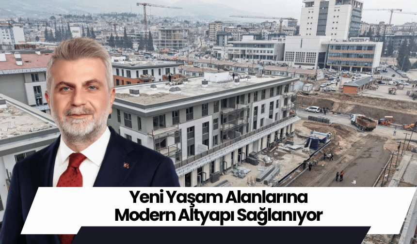 Yeni Yaşam Alanlarına Modern Altyapı Sağlanıyor