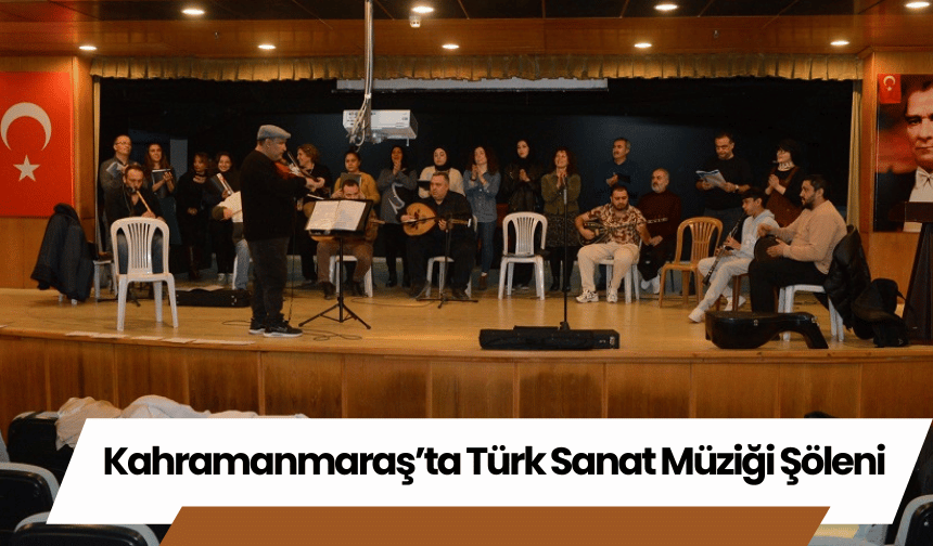 Kahramanmaraş’ta Türk Sanat Müziği Şöleni