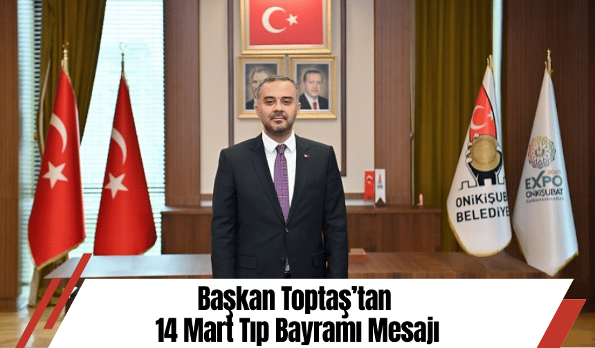 Başkan Toptaş’tan 14 Mart Tıp Bayramı Mesajı