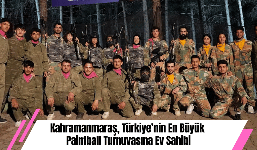 Kahramanmaraş, Türkiye’nin En Büyük Paintball Turnuvasına Ev Sahibi