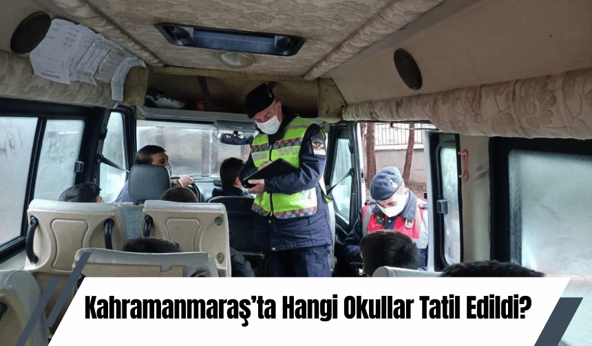 Kahramanmaraş’ta Hangi Okullar Tatil Edildi?