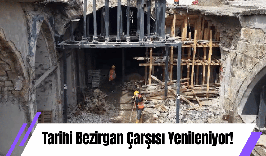 Tarihi Bezirgan Çarşısı Yenileniyor!