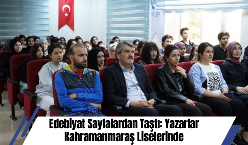Edebiyat Sayfalardan Taştı: Yazarlar Kahramanmaraş Liselerinde