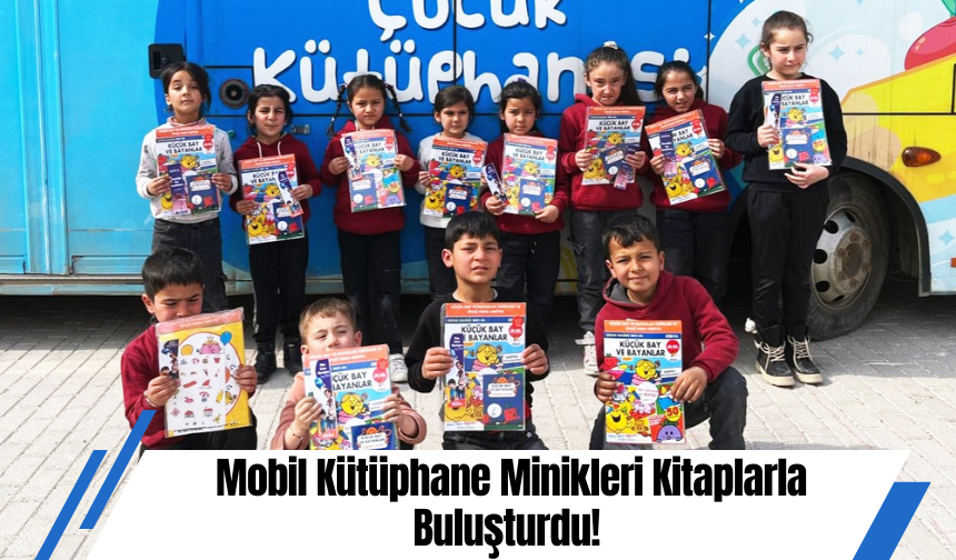 Mobil Kütüphane Minikleri Kitaplarla Buluşturdu!