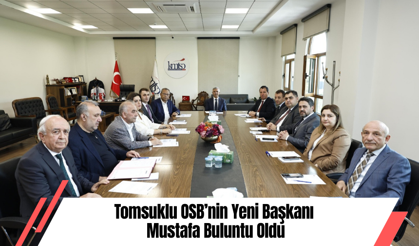 Tomsuklu OSB’nin Yeni Başkanı Mustafa Buluntu Oldu