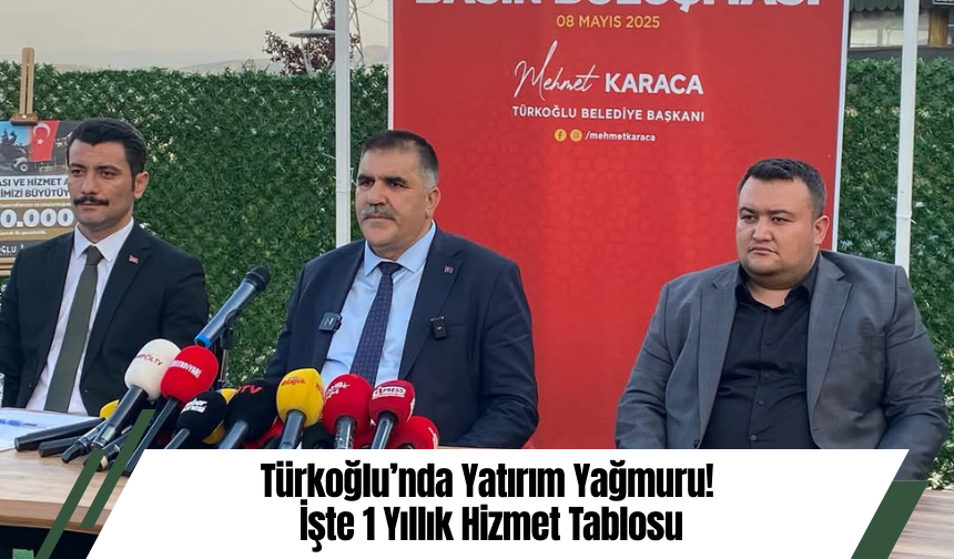 Türkoğlu’nda Yatırım Yağmuru! İşte 1 Yıllık Hizmet Tablosu