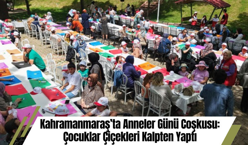Kahramanmaraş’ta Anneler Günü Coşkusu: Çocuklar Çiçekleri Kalpten Yaptı