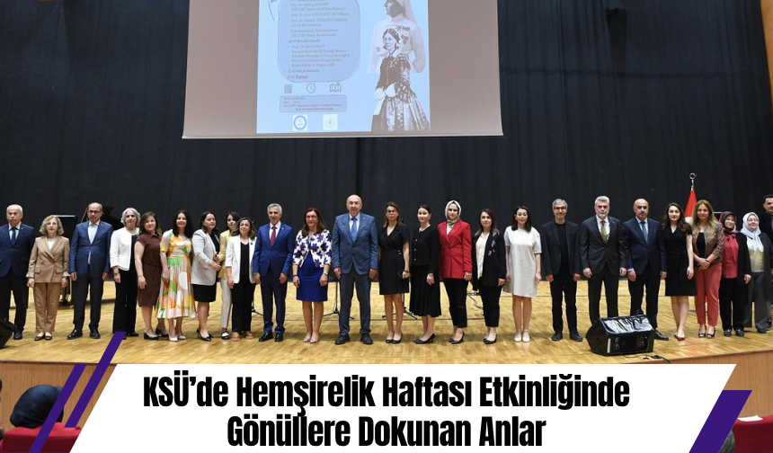 KSÜ’de Hemşirelik Haftası Etkinliğinde Gönüllere Dokunan Anlar