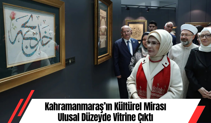 Kahramanmaraş’ın Kültürel Mirası Ulusal Düzeyde Vitrine Çıktı