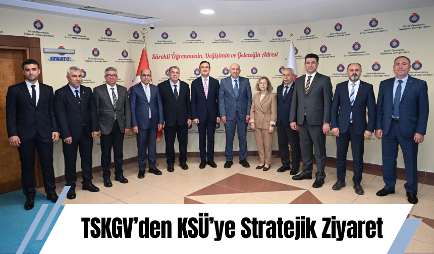 TSKGV’den KSÜ’ye Stratejik Ziyaret