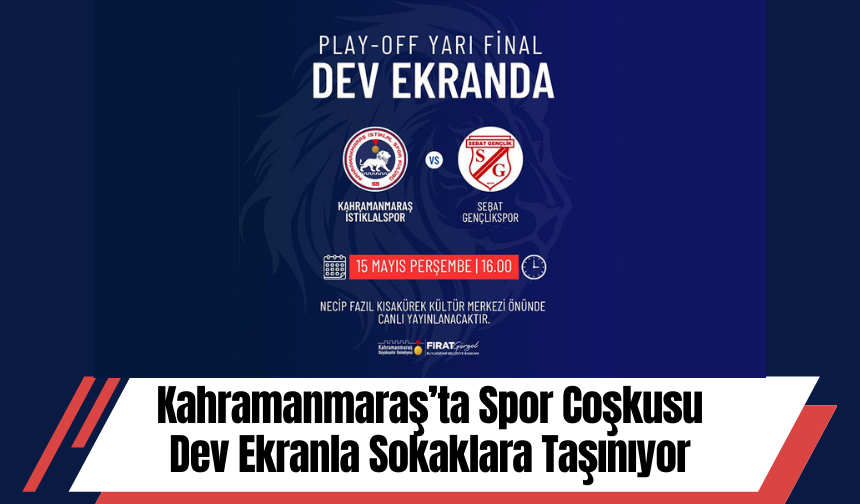 Kahramanmaraş’ta Spor Coşkusu Dev Ekranla Sokaklara Taşınıyor