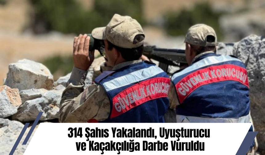 314 Şahıs Yakalandı, Uyuşturucu ve Kaçakçılığa Darbe Vuruldu