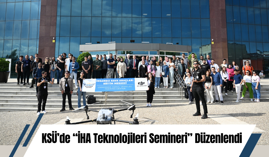 KSÜ’de “İHA Teknolojileri Semineri” Düzenlendi