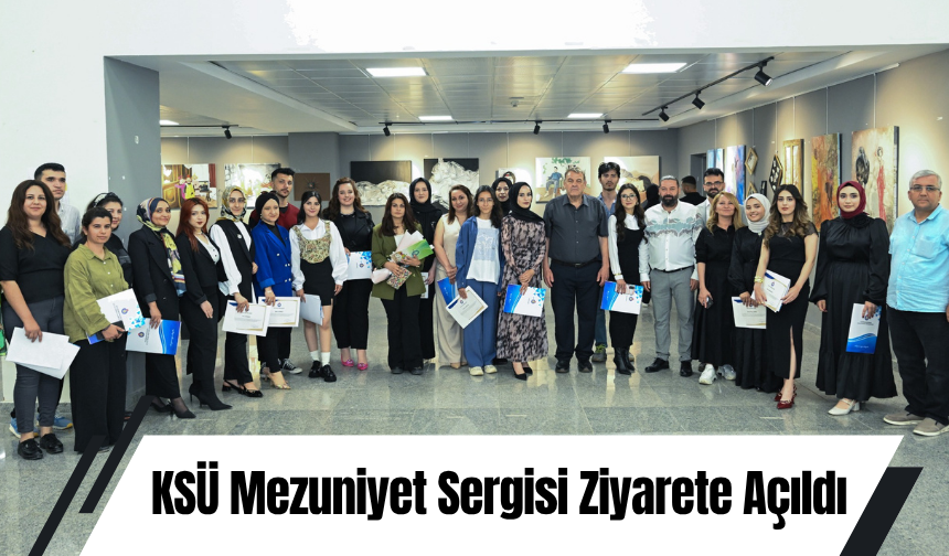 KSÜ Mezuniyet Sergisi Ziyarete Açıldı