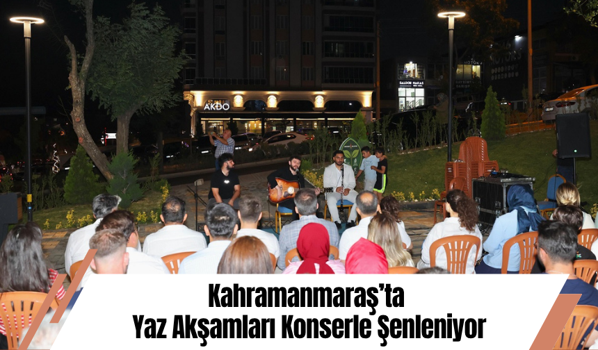 Kahramanmaraş’ta Yaz Akşamları Konserle Şenleniyor