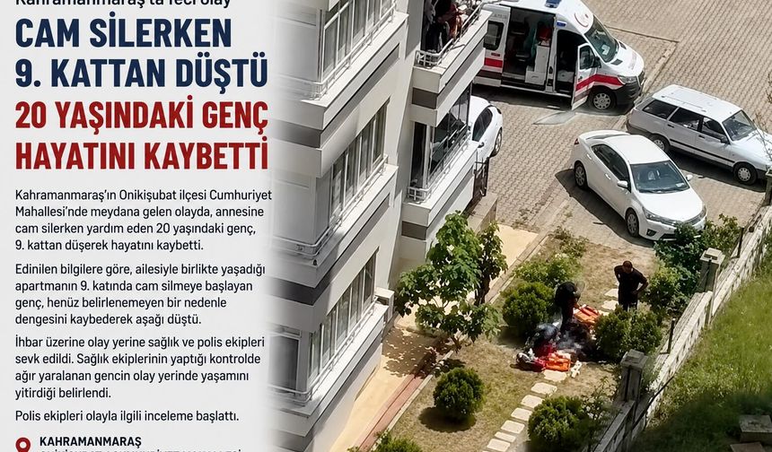 Kahramanmaraş'ta Cam Silerken 9. Kattan Düşen Genç Öldü