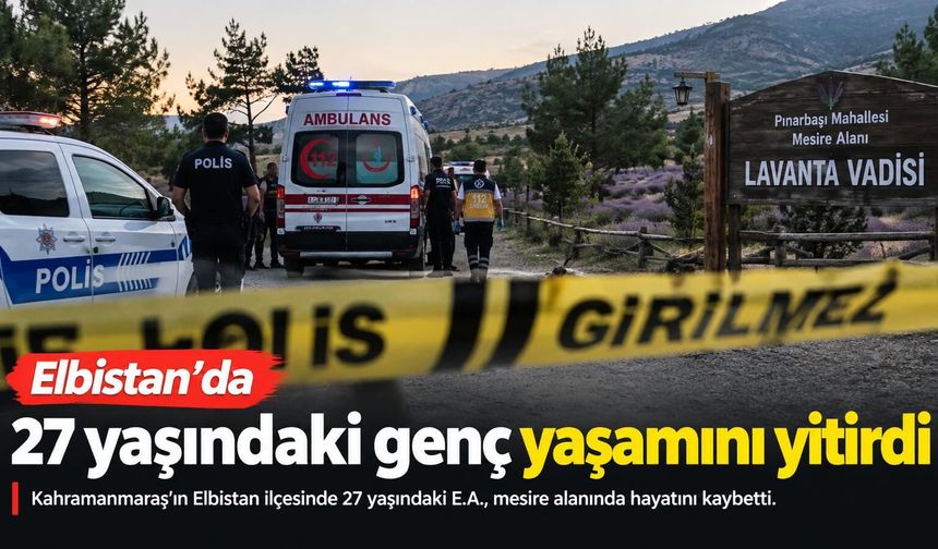 Kahramanmaraş'ta 27 Yaşındaki Genç Hayatını Kaybetti