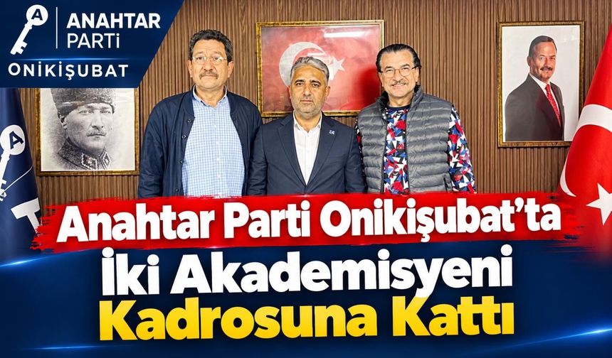 Onikişubat Anahtar Parti’ye Sürpriz Katılım!