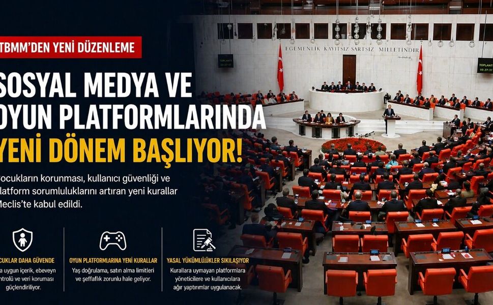 Sosyal Medya ve Oyun Platformlarına Yeni Dönem: TBMM’den Kapsamlı Düzenleme