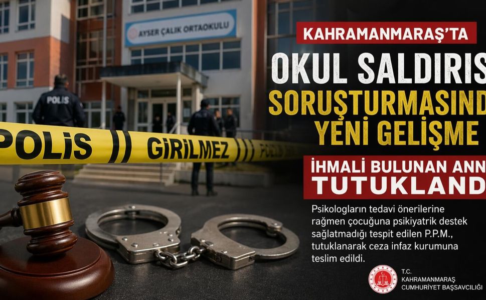 Kahramanmaraş’ta Saldırganın Annesi Tutuklandı