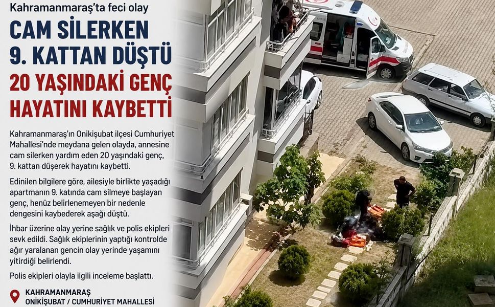Kahramanmaraş'ta Cam Silerken 9. Kattan Düşen Genç Öldü