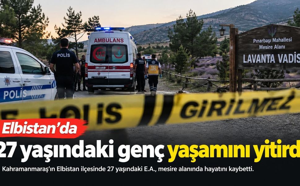 Kahramanmaraş'ta 27 Yaşındaki Genç Hayatını Kaybetti