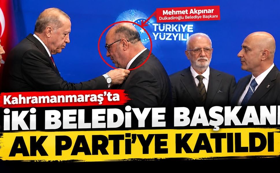 Kahramanmaraş’ta İki Belediye Başkanı AK Parti’ye Katıldı