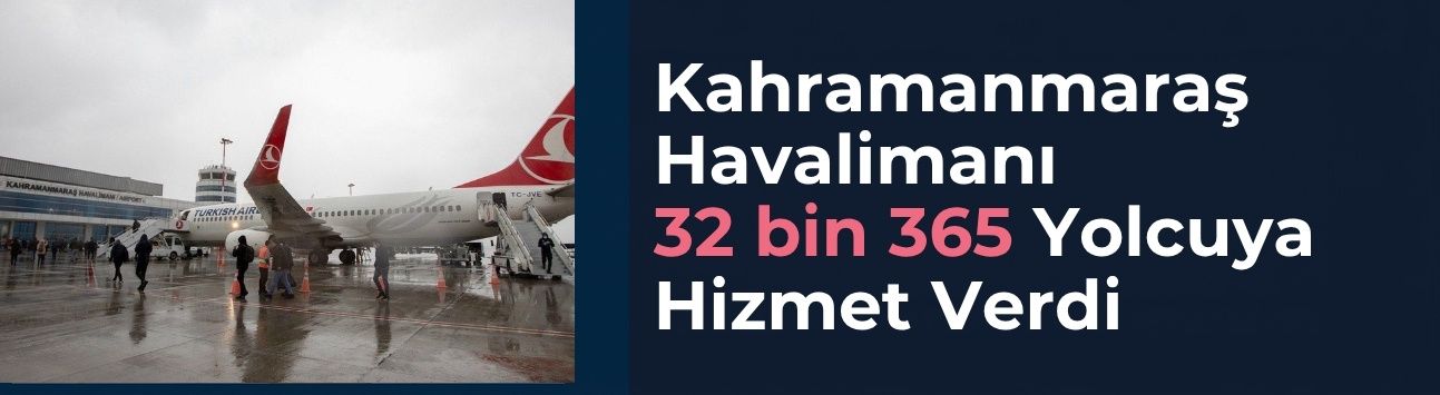 Kahramanmaraş Havalimanı Eylül ayında 32 Bin 365 Yolcuya Hizmet Verdi