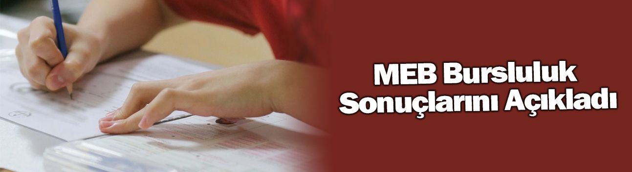 MEB Bursluluk Sonuçlarını Açıkladı