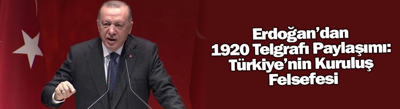 Erdoğan’dan 1920 telgrafı paylaşımı... Türkiye'nin kuruluş mayasını o telgrafla anlattı