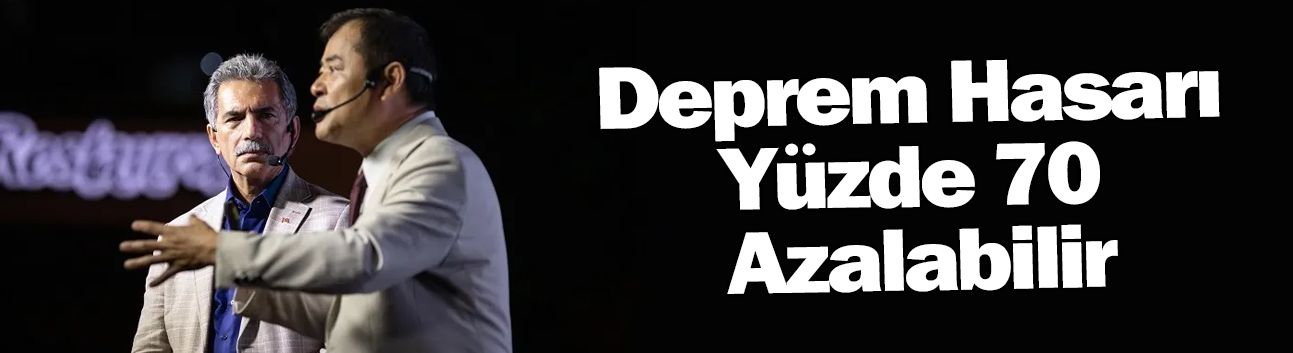 Deprem Hasarı Yüzde 70 Azalabilir