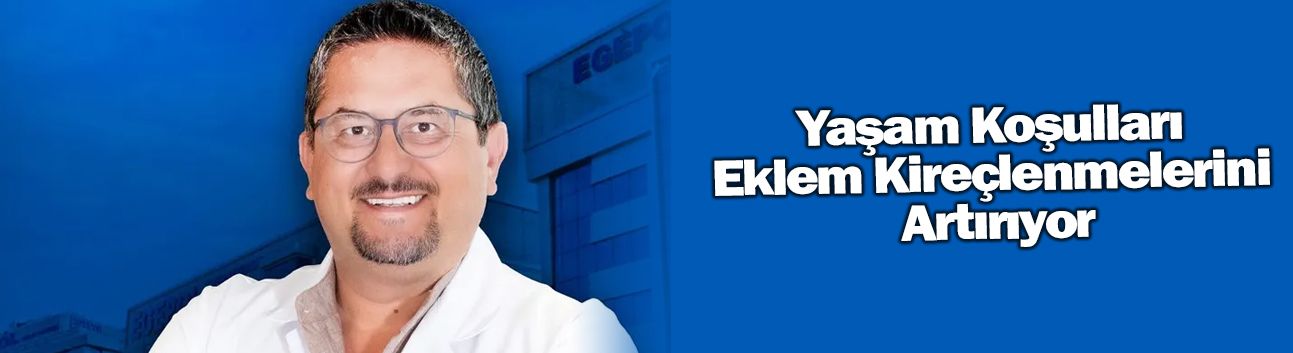 Yaşam Koşulları Eklem Kireçlenmelerini Artırıyor