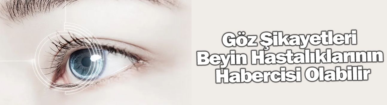Göz Şikayetleri Beyin Hastalıklarının Habercisi Olabilir
