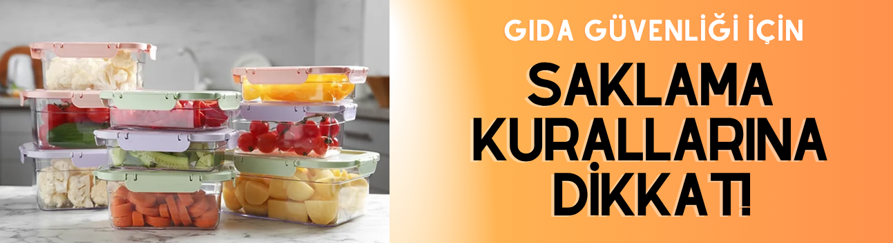Gıda Güvenliği için Saklama Kurallarına Dikkat!