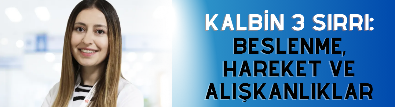 Kalbin 3 Sırrı: Beslenme, Hareket ve Alışkanlıklar