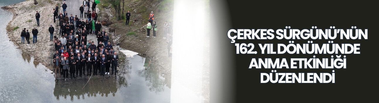 Çerkes Sürgünü’nün 162. Yıl Dönümünde Anma Etkinliği Düzenlendi