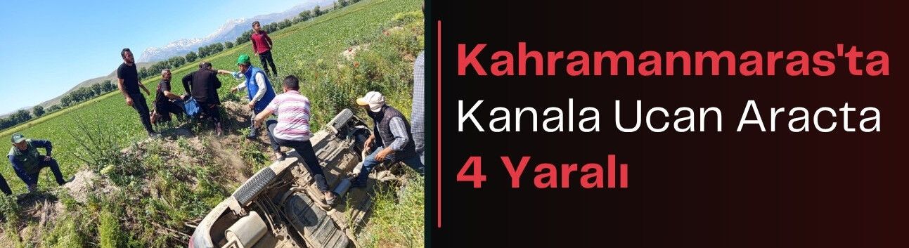 Kahramanmaraş'ta Kanala Uçan Araçta 4 Yaralı
