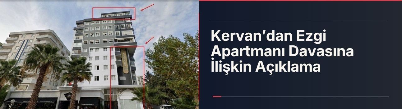 Kervan’dan Ezgi Apartmanı Davasına İlişkin Açıklama
